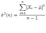 $\displaystyle \hat{\sigma}^2(n)=\frac{\displaystyle{\sum_{i=1}^{n} [X_i-\hat{\mu}]^2}}{n-1}$