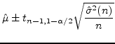 $\displaystyle \hat{\mu} \pm t_{n-1,1-\alpha/2}\sqrt{\frac{\hat{\sigma}^2(n)}{n}}$