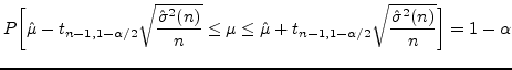 $\displaystyle P\biggl[\hat{\mu}- t_{n-1,1-\alpha/2}\sqrt{\frac{\hat{\sigma}^2(n...
...hat{\mu}+ t_{n-1,1-\alpha/2}\sqrt{\frac{\hat{\sigma}^2(n)}{n}} \biggr]=1-\alpha$