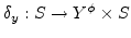 $ \delta_y: S \rightarrow Y^\phi \times S$