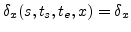 $ \delta_x(s,t_s,t_e,x)=\delta_x$